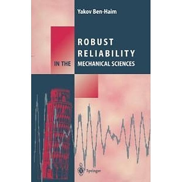 Robust Reliability in the Mechanical Sciences, Yakov Ben-Haim