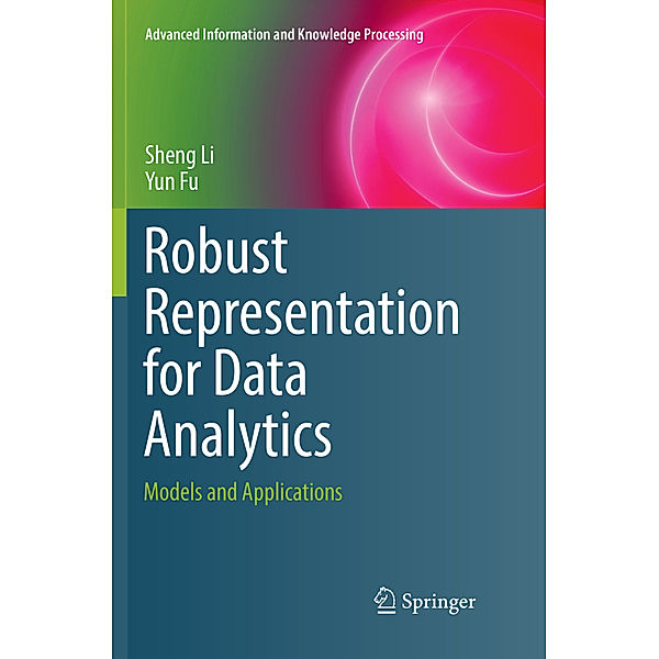 Robust Representation for Data Analytics, Sheng Li, Yun Fu