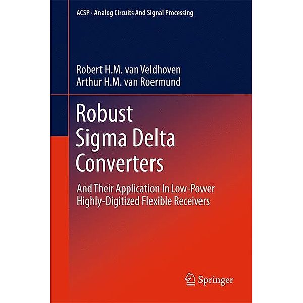 Robust Sigma Delta Converters, Robert H.M. van Veldhoven, Arthur H.M. van Roermund