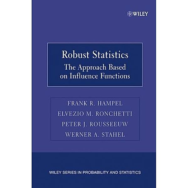 Robust Statistics, Frank R. Hampel, Elvezio M. Ronchetti, Peter J. Rousseeuw, Werner A. Stahel