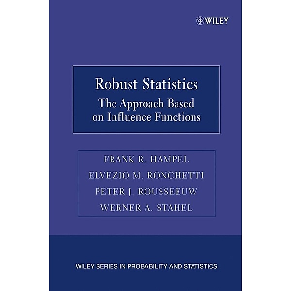 Robust Statistics / Wiley Series in Probability and Statistics, Frank R. Hampel, Elvezio M. Ronchetti, Peter J. Rousseeuw, Werner A. Stahel