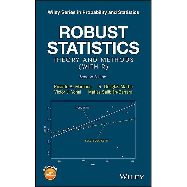 Robust Statistics / Wiley Series in Probability and Statistics, Ricardo Maronna, R. Douglas Martin, Victor Yohai, Matias Salibian-Barrera