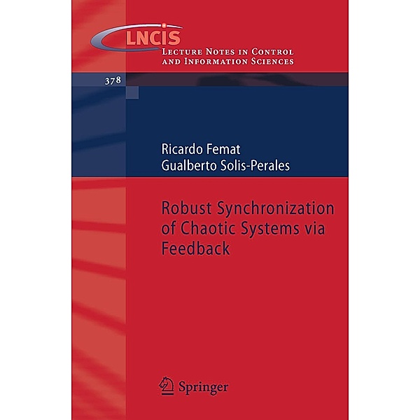 Robust Synchronization of Chaotic Systems via Feedback / Lecture Notes in Control and Information Sciences Bd.378, Ricardo Femat, Gualberto Solis-Perales