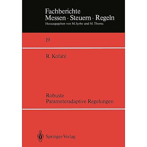 Robuste Parameteradaptive Regelungen / Fachberichte Messen - Steuern - Regeln Bd.19, Rüdiger Kofahl