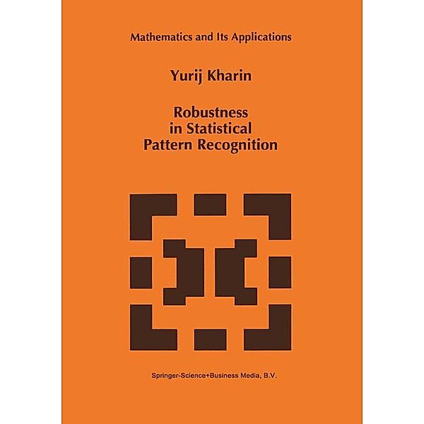 Robustness in Statistical Pattern Recognition, Y. Kharin