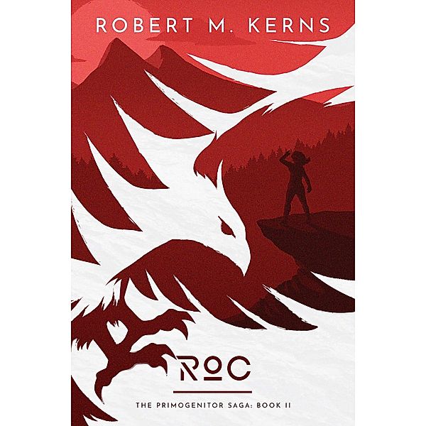Roc (The Primogenitor Saga, #2) / The Primogenitor Saga, Robert M. Kerns