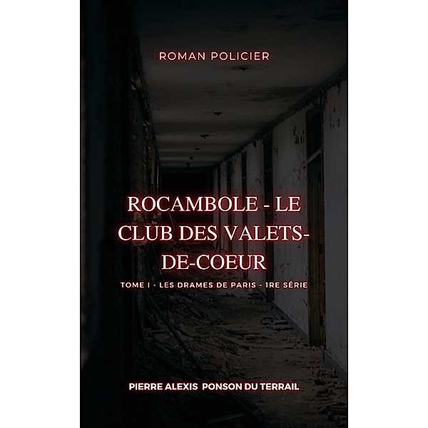 Rocambole - Le Club des Valets-de-coeur, Pierre Alexis Ponson Du Terrail