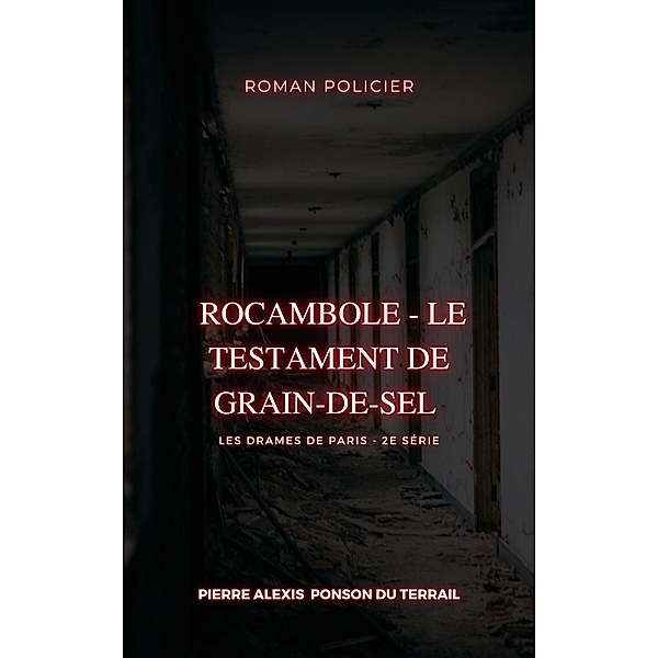 Rocambole - Le Testament de Grain-de-sel, Pierre Alexis Ponson Du Terrail