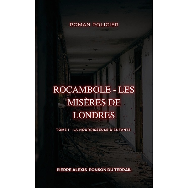 Rocambole - Les Misères de Londres, Pierre Alexis Ponson Du Terrail