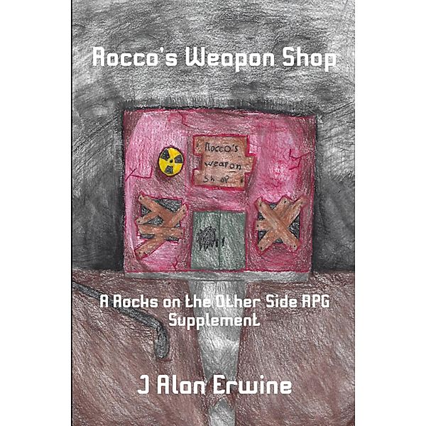 Rocco's Weapon Shop, J Alan Erwine