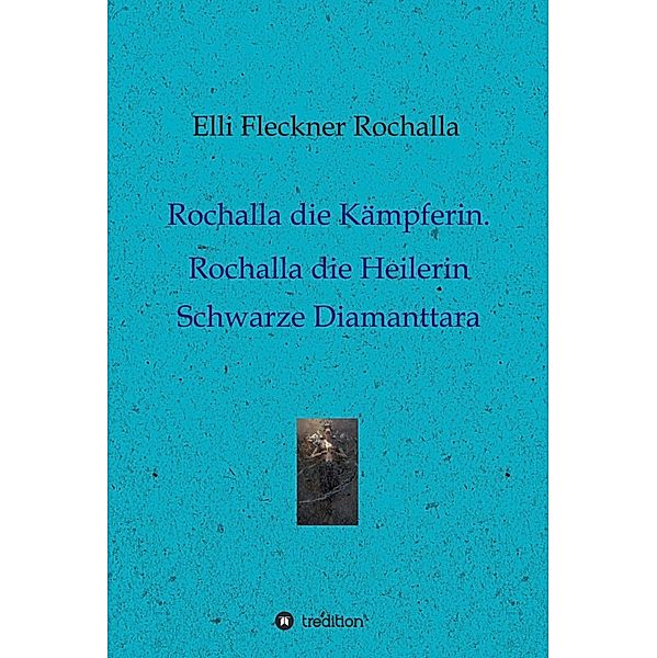 Rochalla die Kämpferin. Rochalla die Heilerin, Elli Fleckner Rochalla