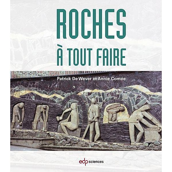 Roches à tout faire, Patrick de Wever, Annie Cornée