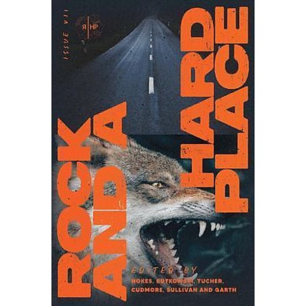 Rock and a Hard Place, Issue 7 / Rock and a Hard Place Press, LLC