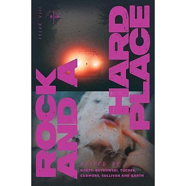 Rock and a Hard Place, Issue 8 / Rock & a Hard Place Press, Rock and a Hard Place Press