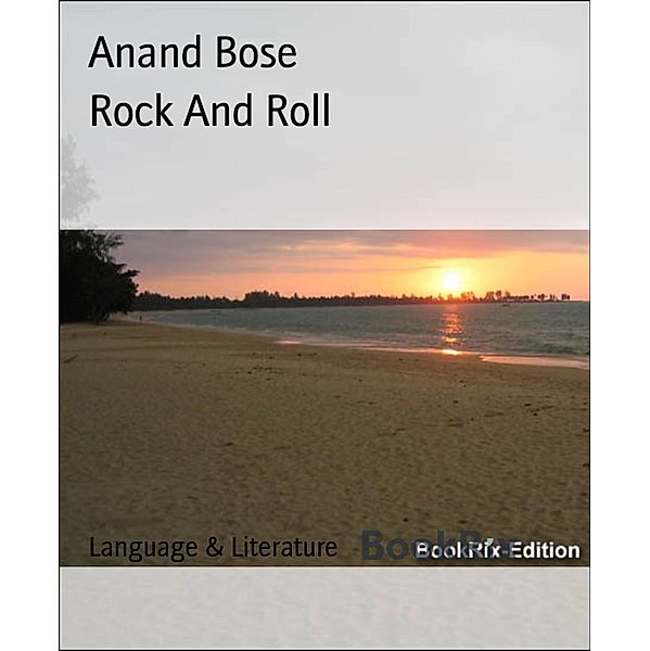 Rock And Roll, Anand Bose