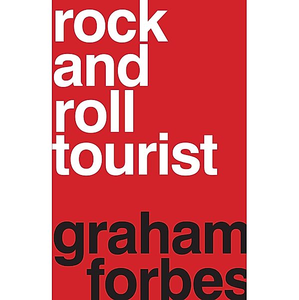 Rock and Roll Tourist, Graham Forbes