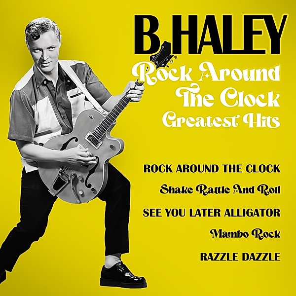 Rock Around The Clock - Greatest Hits, Bill Haley