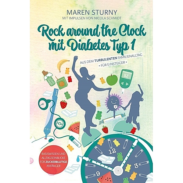 Rock around the Clock mit Diabetes Typ 1 - Für Einsteiger, Maren Sturny