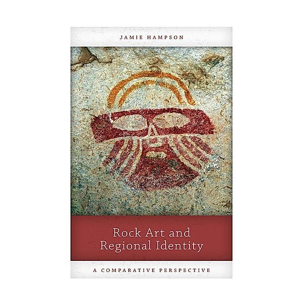 Rock Art and Regional Identity, Jamie Hampson