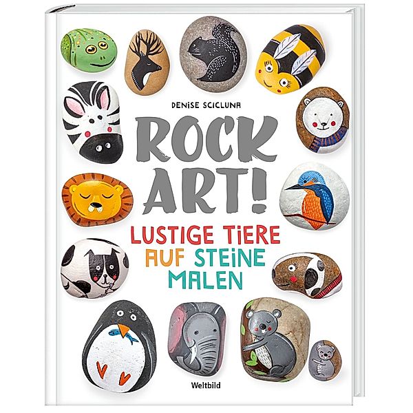 Rock Art! Lustige Tiere auf Steine malen, Denise Scicluna