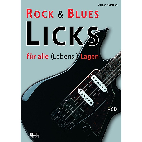 Rock & Blues Licks für alle (Lebens-) Lagen, Jürgen Kumlehn