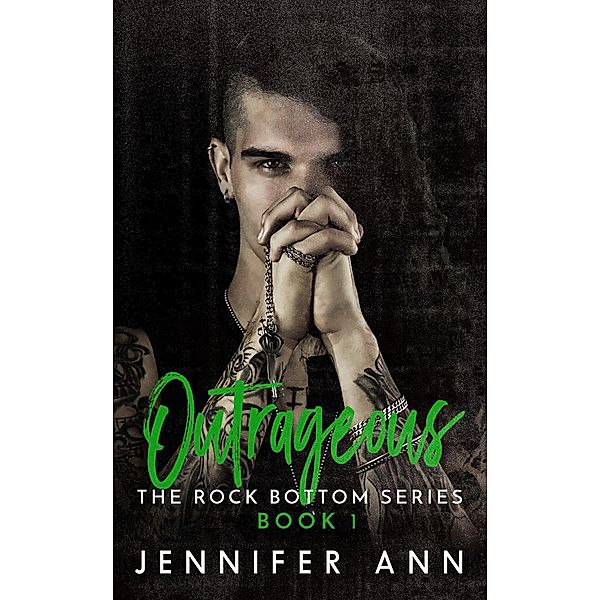 Rock Bottom: Outrageous (Rock Bottom, #1), Jennifer Ann