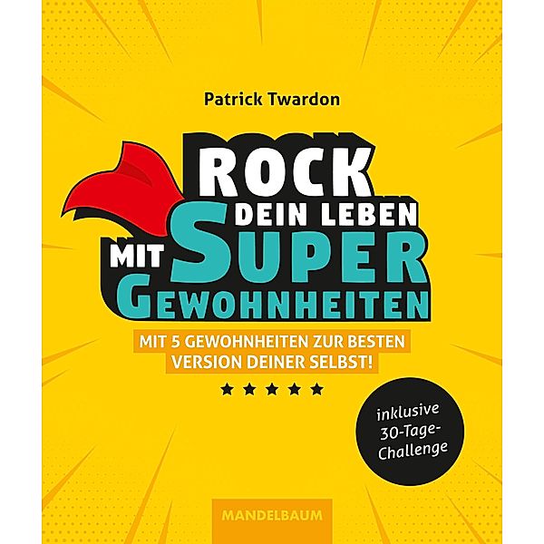 Rock Dein Leben mit SuperGewohnheiten, Patrick Twardon