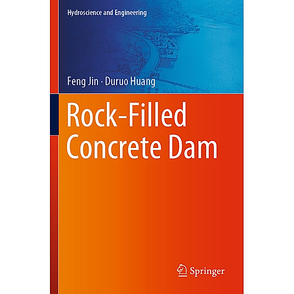 Rock-Filled Concrete Dam, Feng Jin, Duruo Huang
