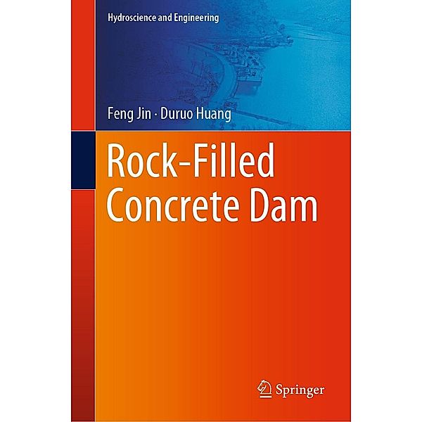 Rock-Filled Concrete Dam / Hydroscience and Engineering, Feng Jin, Duruo Huang