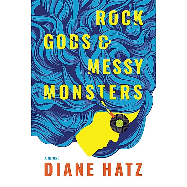 Rock Gods & Messy Monsters, Diane Hatz