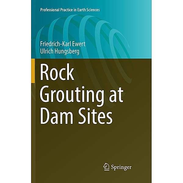 Rock Grouting at Dam Sites, Friedrich-Karl Ewert, Ulrich Hungsberg