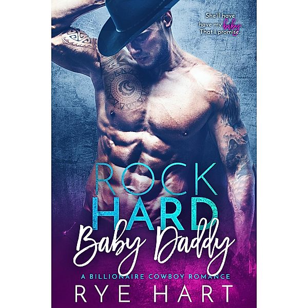 Rock Hard Baby Daddy, Rye Hart