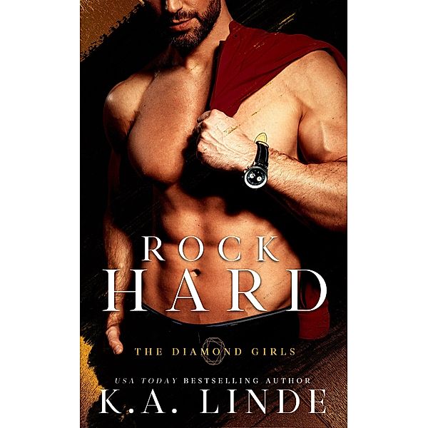 Rock Hard (Diamond Girls, #1) / Diamond Girls, K. A. Linde