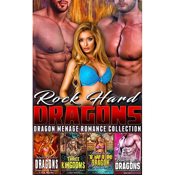 Rock Hard Dragons : Dragon Menage Romance Collection, Cara Wade