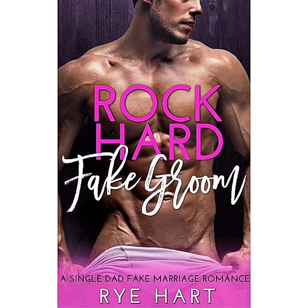 Rock Hard Fake Groom, Rye Hart