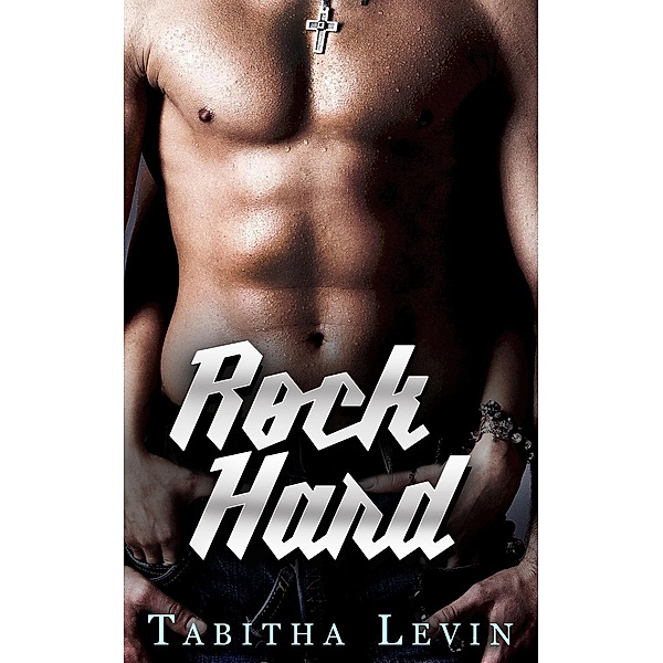 Rock Hard (Rock Star, #2), Tabitha Levin