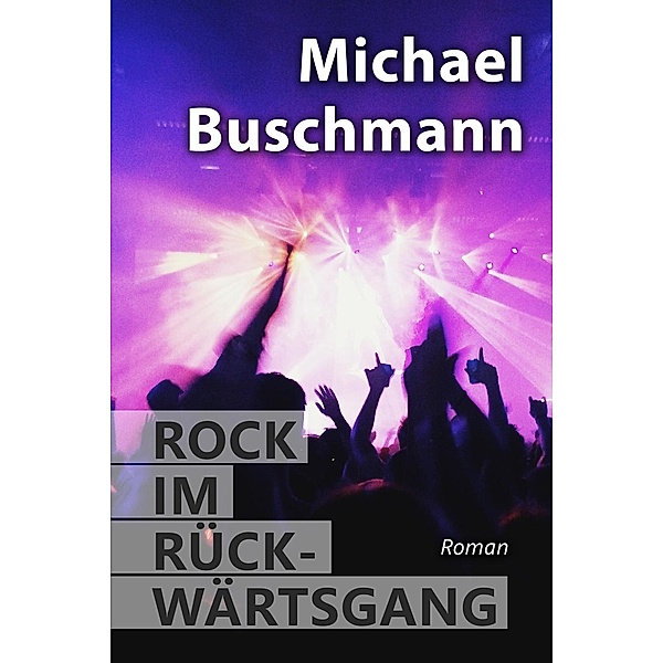 Rock im Rückwärtsgang, Michael Buschmann