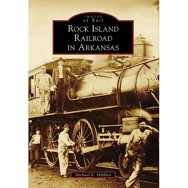 Rock Island Railroad in Arkansas, Michael E. Hibblen