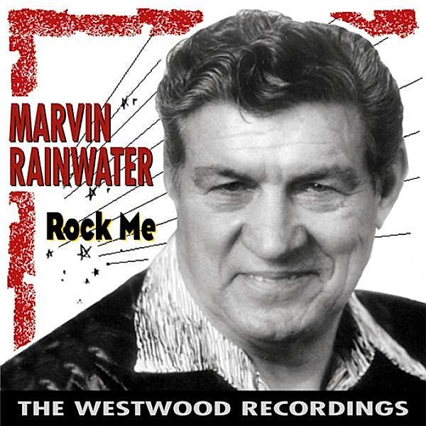 Rock Me  (The Westwood Recordings), Marvin Rainwater