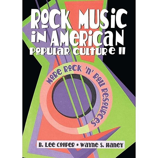 Rock Music in American Popular Culture II, Frank Hoffmann, B Lee Cooper, Wayne S Haney, Beulah B Ramirez