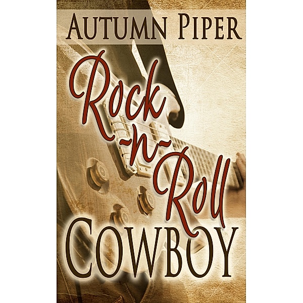 Rock-n-Roll Cowboy (Sons of Country, #1) / Sons of Country, Autumn Piper