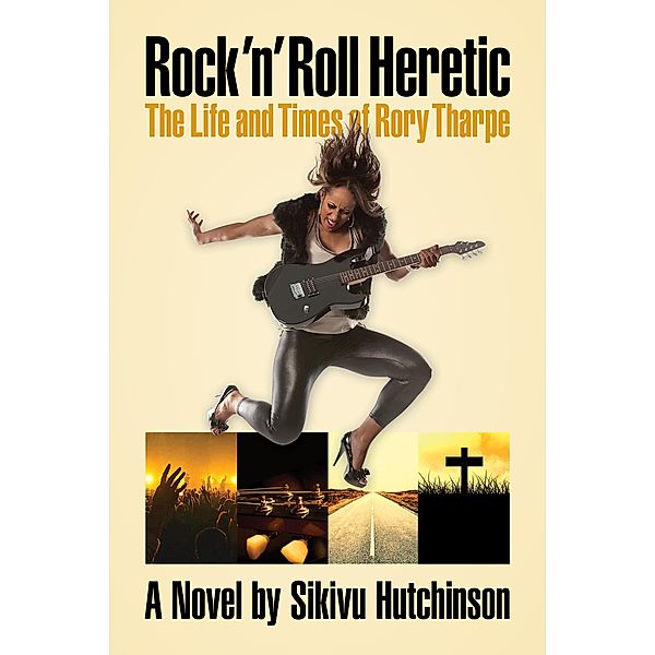 Rock 'n' Roll Heretic: The Life and Times of Rory Tharpe, Sikivu Hutchinson