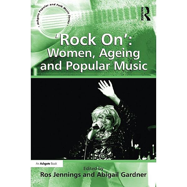 'Rock On': Women, Ageing and Popular Music, Abigail Gardner
