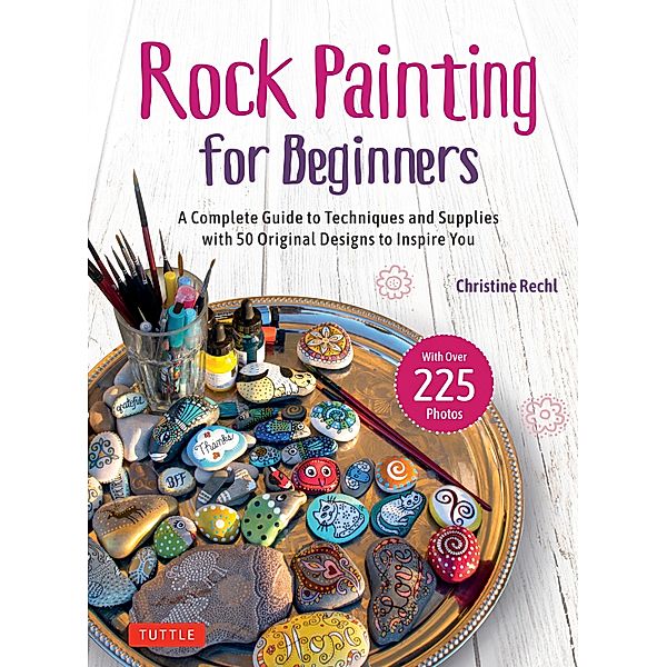 Rock Painting for Beginners, Christine Rechl