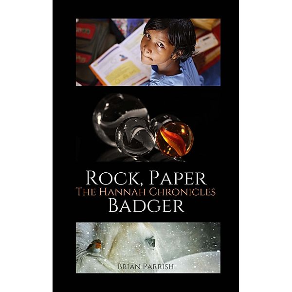 Rock, Paper Badger: The Hannah Chronicles, Brian S. Parrish