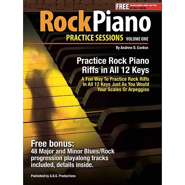 Rock Piano Practice Session Volume 1 In All 12 Keys, Andrew D. Gordon