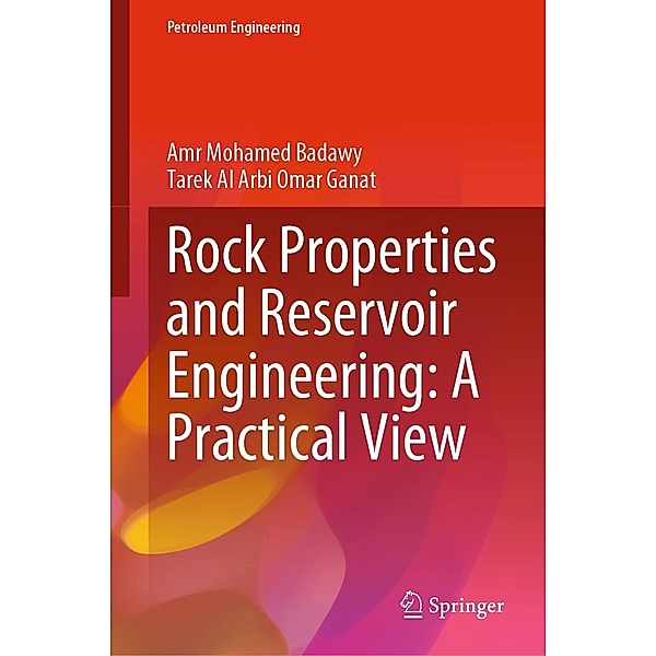 Rock Properties and Reservoir Engineering: A Practical View / Petroleum Engineering, Amr Mohamed Badawy, Tarek Al Arbi Omar Ganat