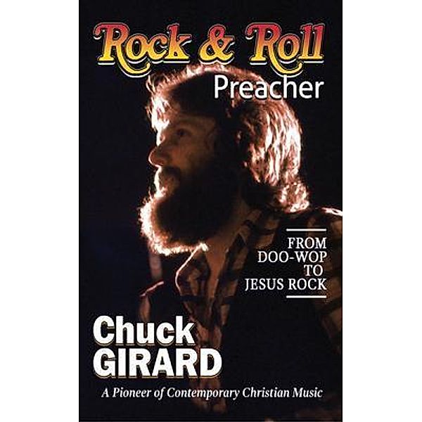 Rock & Roll Preacher / Worldwide Publishing Group, Chuck Girard