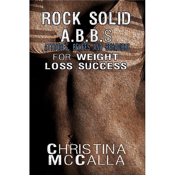 Rock Solid ABBs Attitudes, Beliefs and Behaviors for Weight Loss Success / Christina DeBusk, Christina Debusk