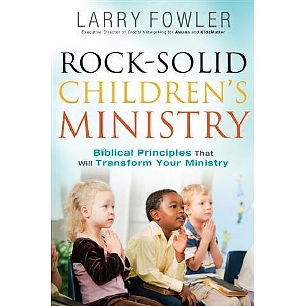 Rock-Solid Children's Ministry, Larry Fowler